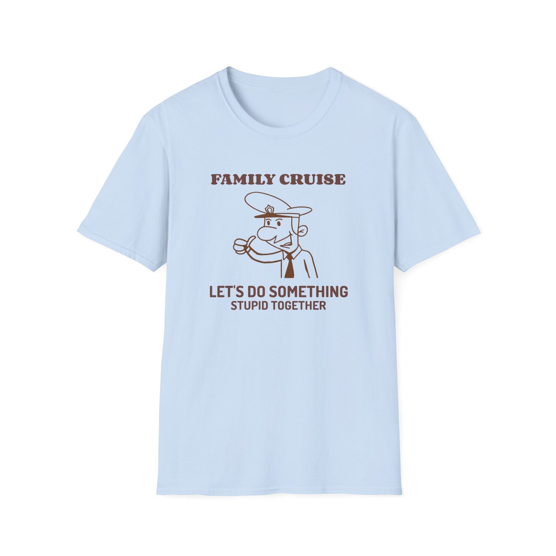 Let's Do Something Stupid - Family Cruise funny t-shirt