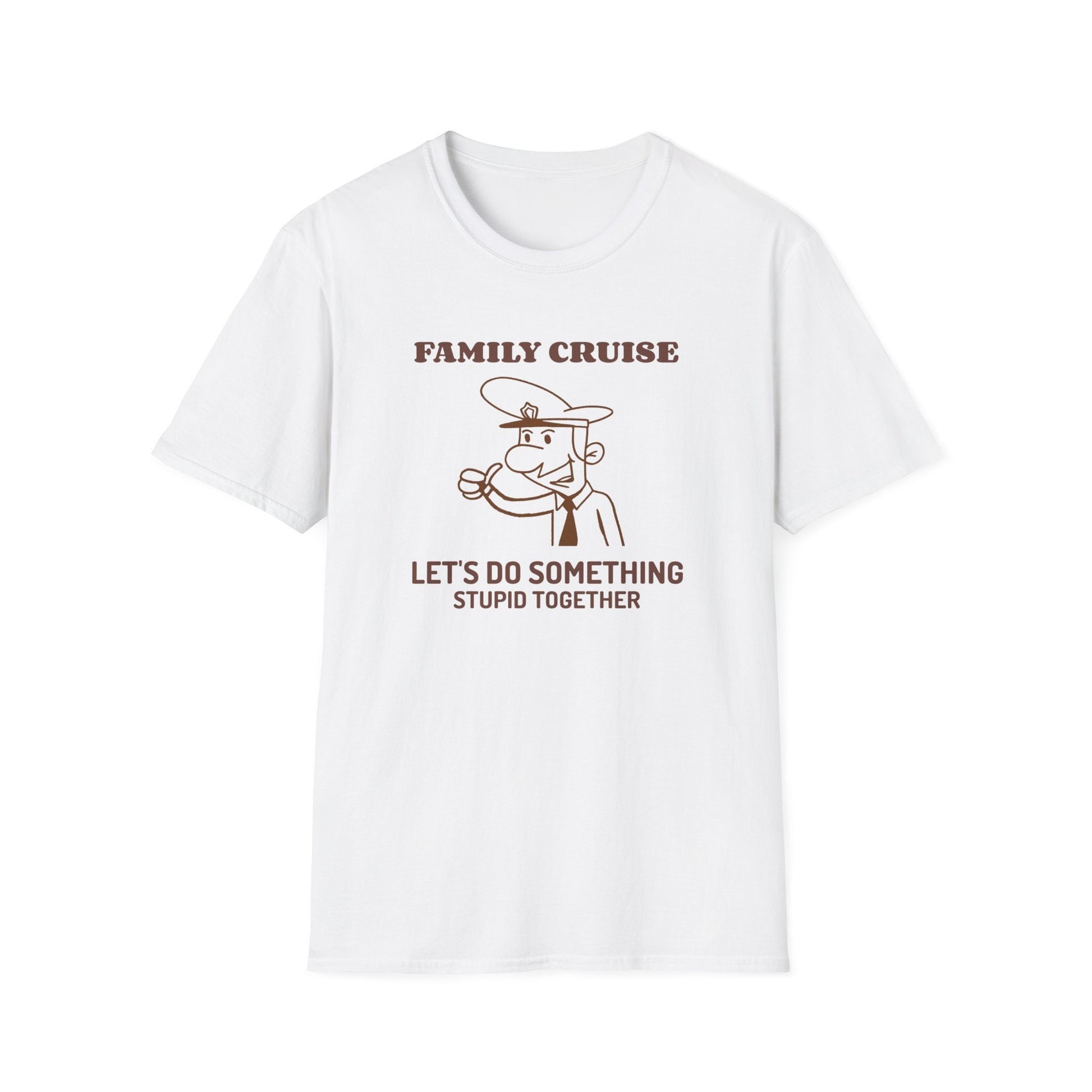Let's Do Something Stupid - Family Cruise funny t-shirt