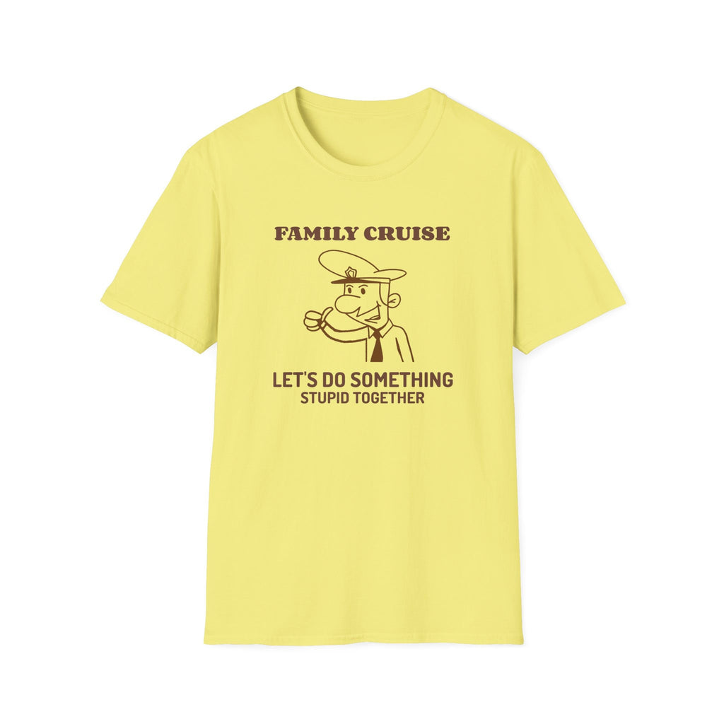 Let's Do Something Stupid - Family Cruise funny t-shirt