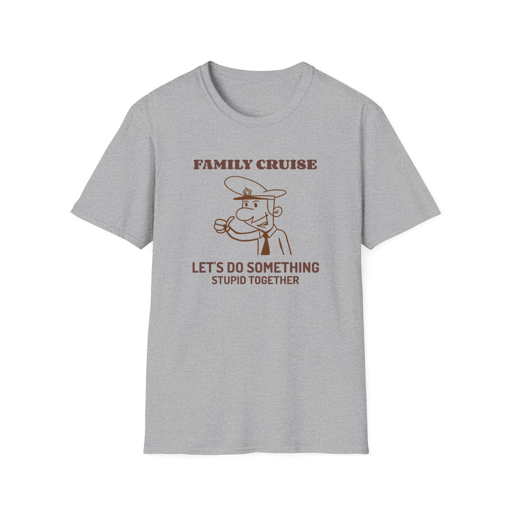 Let's Do Something Stupid - Family Cruise funny t-shirt