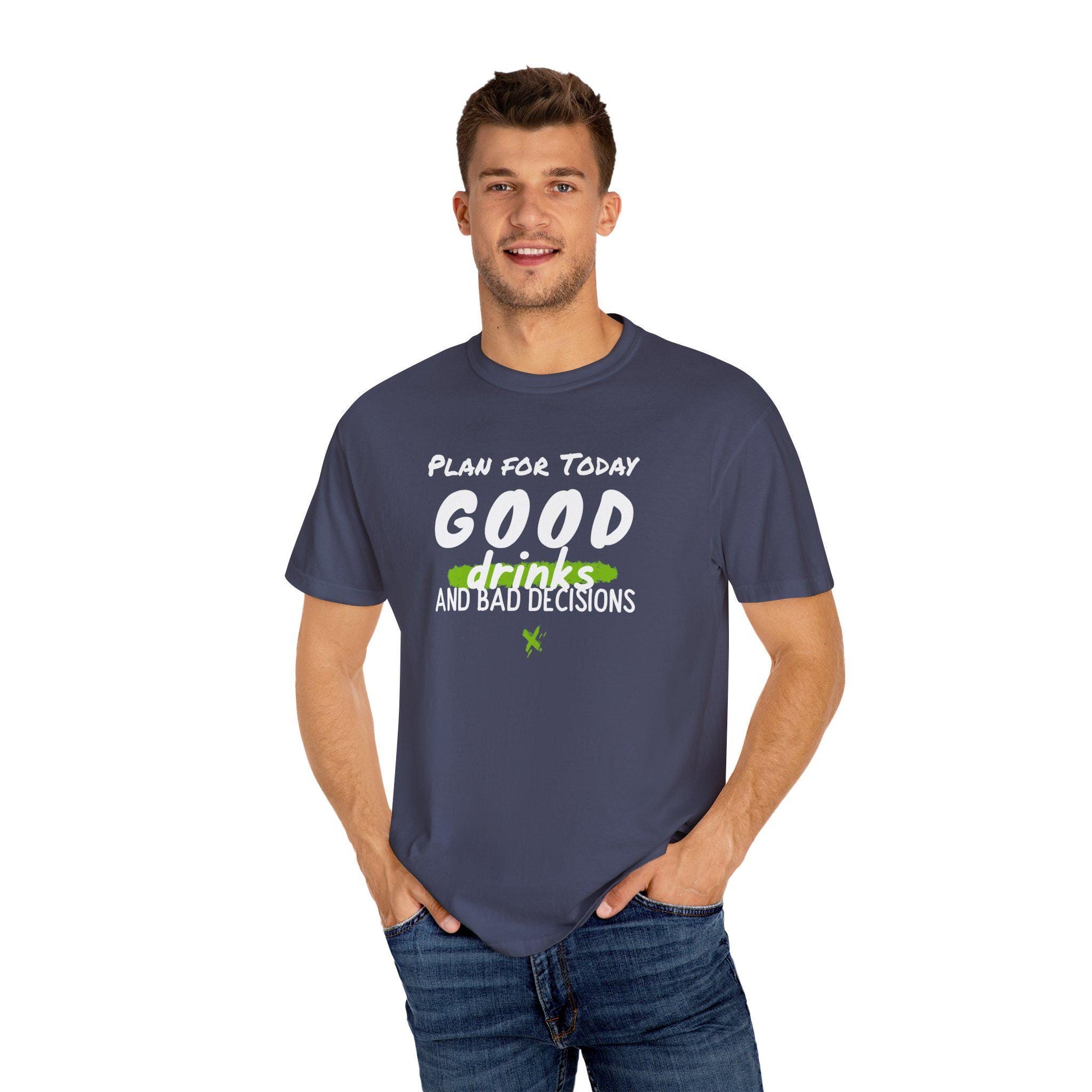 Good Drinks and Bad Decisions T-Shirt | Fun Unisex Graphic Tee for Parties, Birthdays, Casual Outings, Gift Ideas, Summer Vibes