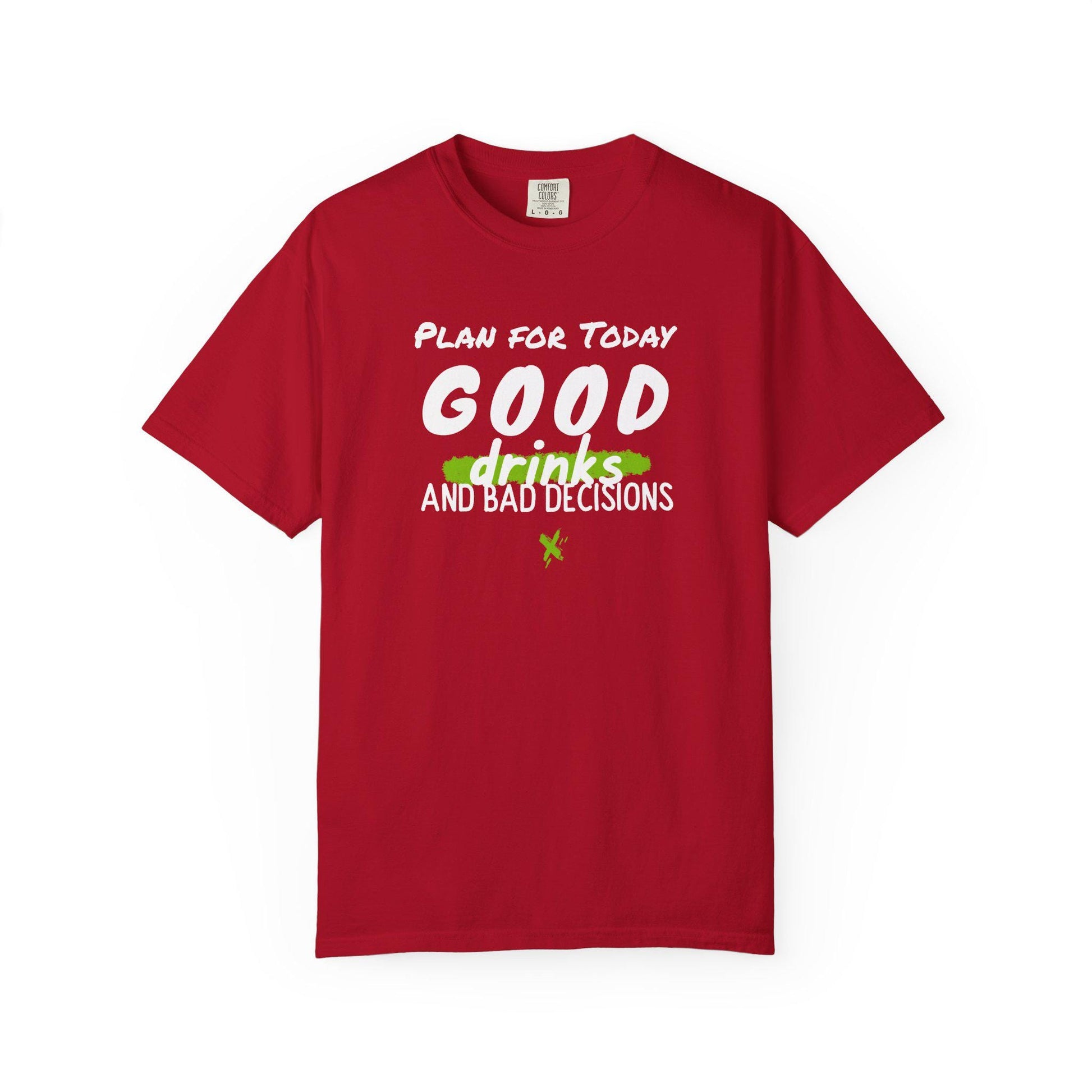 Good Drinks and Bad Decisions T-Shirt | Fun Unisex Graphic Tee for Parties, Birthdays, Casual Outings, Gift Ideas, Summer Vibes