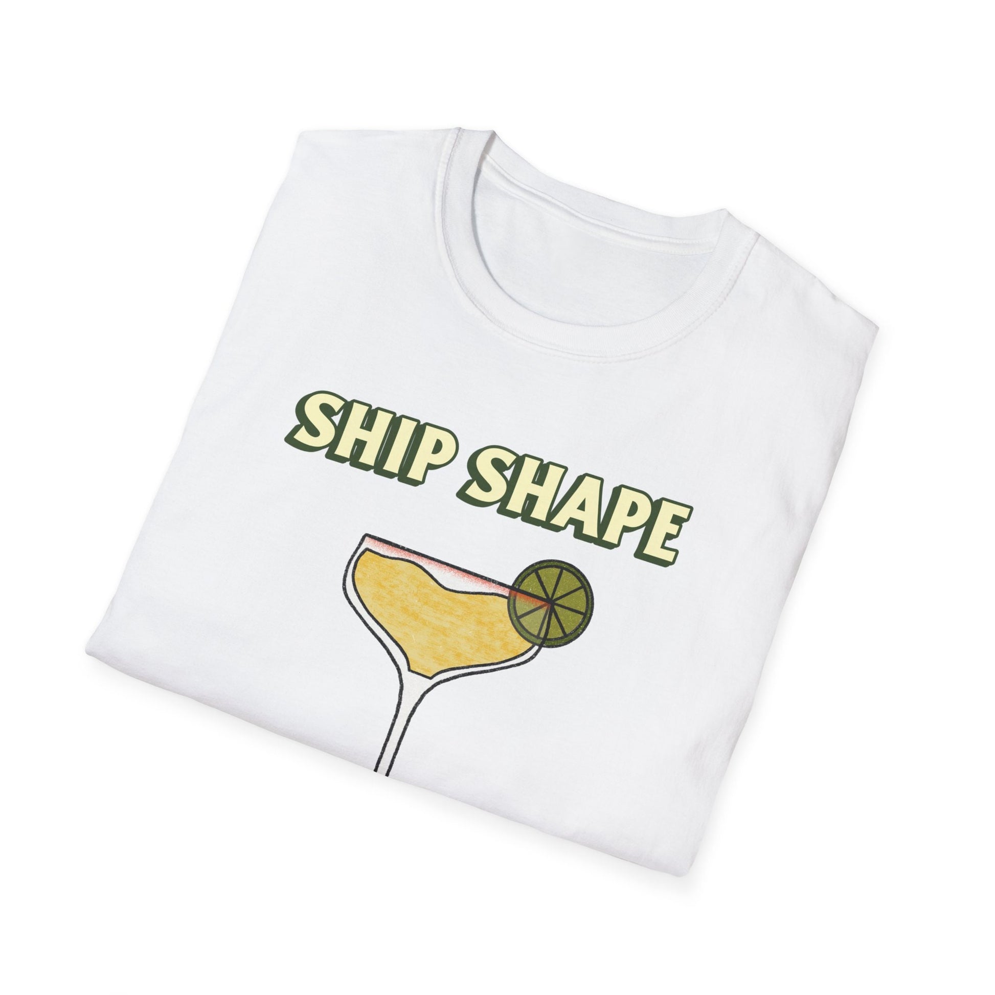 Fun summer Tee Ship Shape Cruise and boat T-Shirt "Ship Shape" drinking T-Shirt for cruises or Boating Fun gift idea great vacation Tee