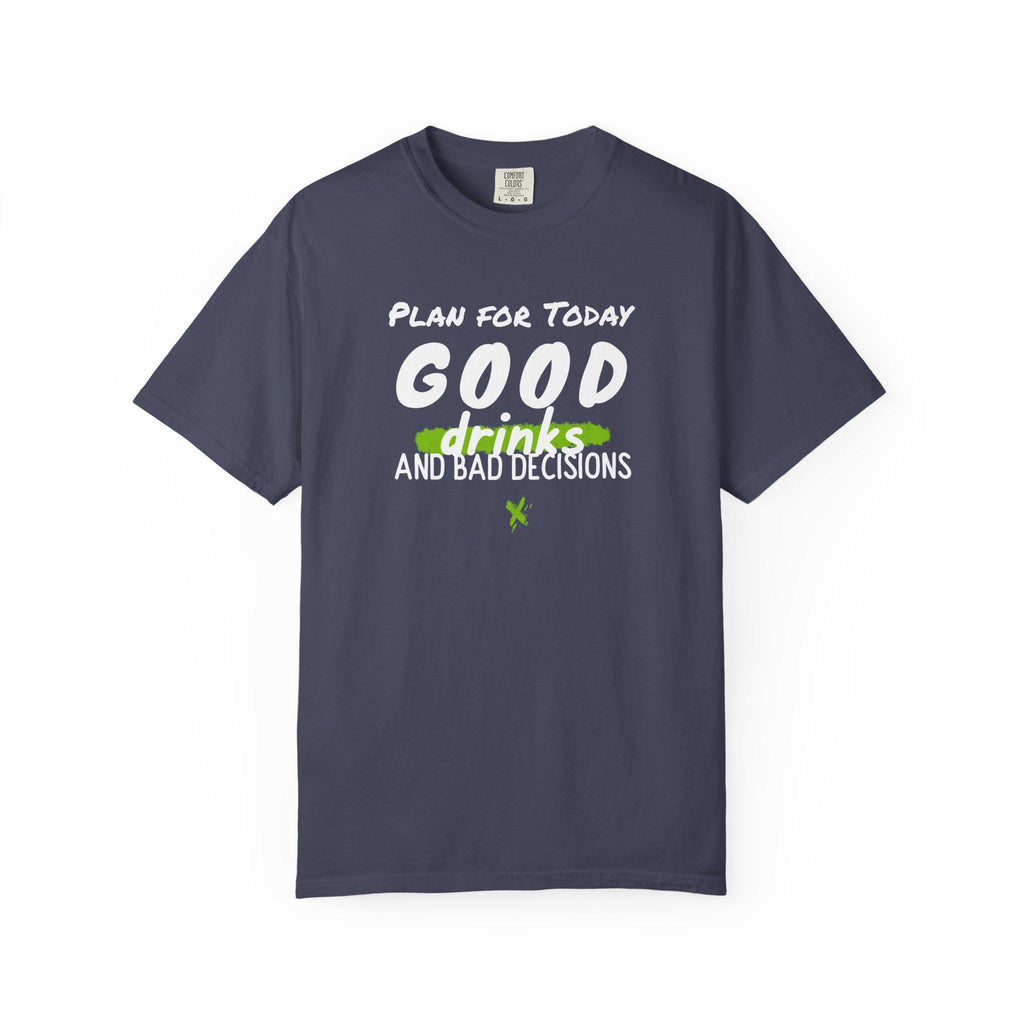 Good Drinks and Bad Decisions T-Shirt | Fun Unisex Graphic Tee for Parties, Birthdays, Casual Outings, Gift Ideas, Summer Vibes