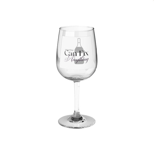 A Good Wine Can Fix Anything - 12oz wine glass