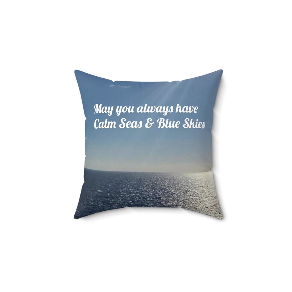 Ocean Square Pillow - "May You Always Have Calm Seas & Blue Skies" | Nautical Decor, Coastal Cushion, Beach House Gift