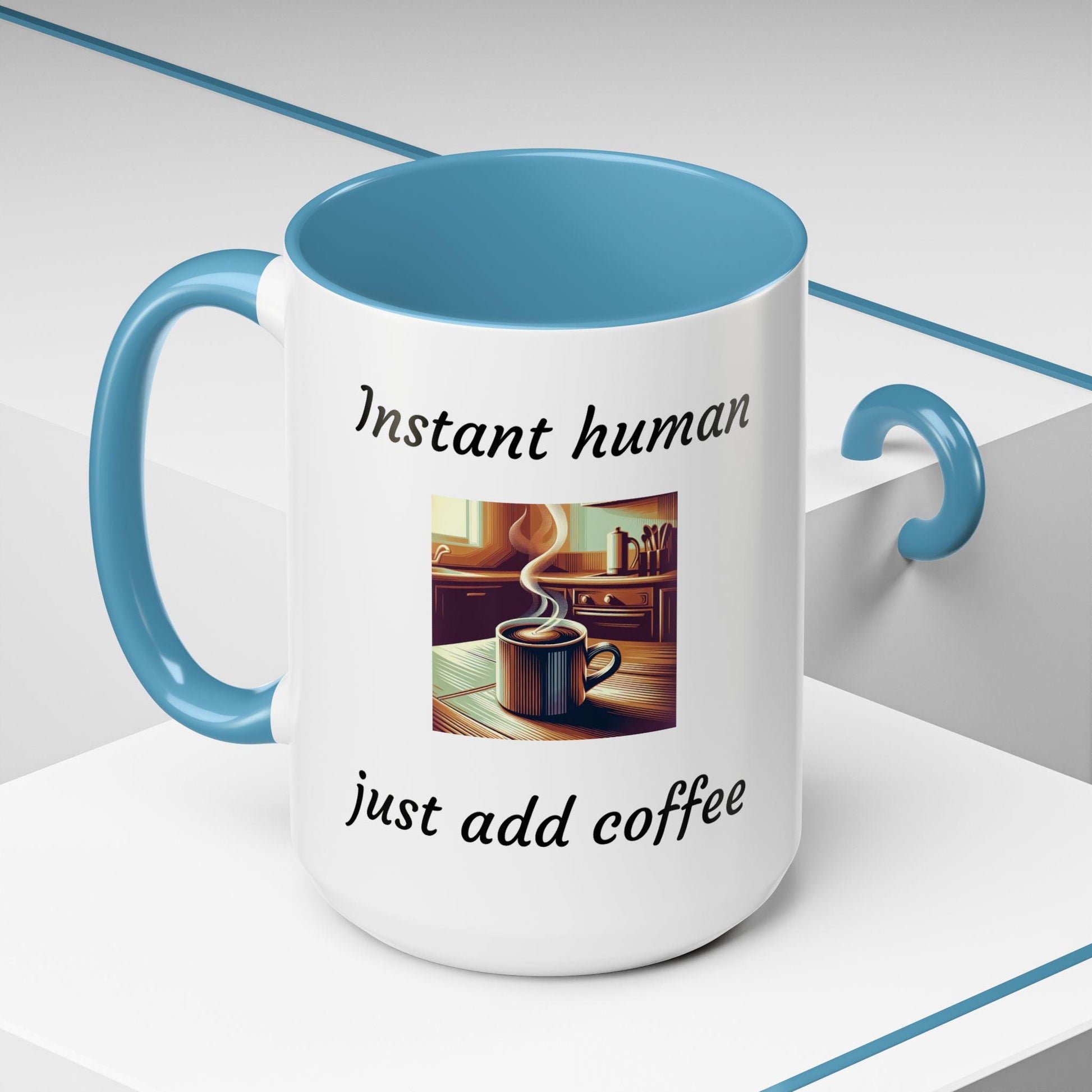 Instant Human Just Add Coffee, Funny Accent Coffee Mug, 11oz & 15oz, Perfect Gift for Coffee Lovers
