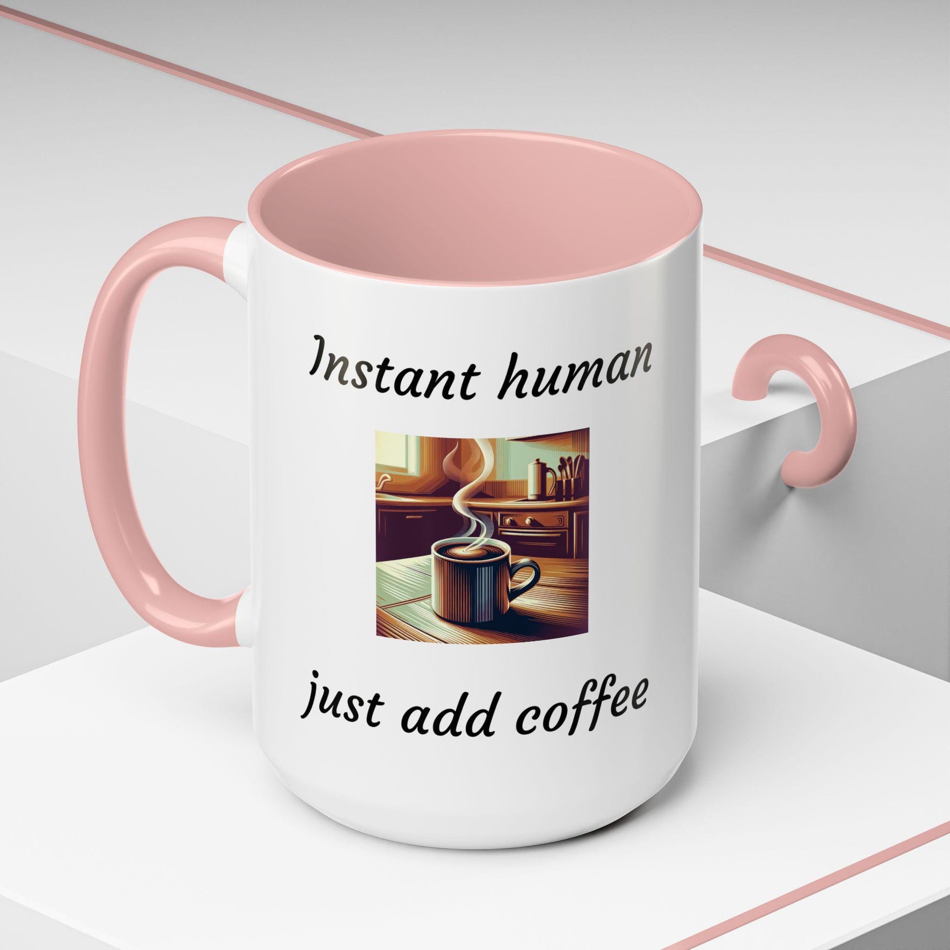 Instant Human Just Add Coffee, Funny Accent Coffee Mug, 11oz & 15oz, Perfect Gift for Coffee Lovers