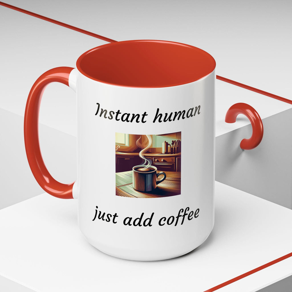 Instant Human Just Add Coffee, Funny Accent Coffee Mug, 11oz & 15oz, Perfect Gift for Coffee Lovers