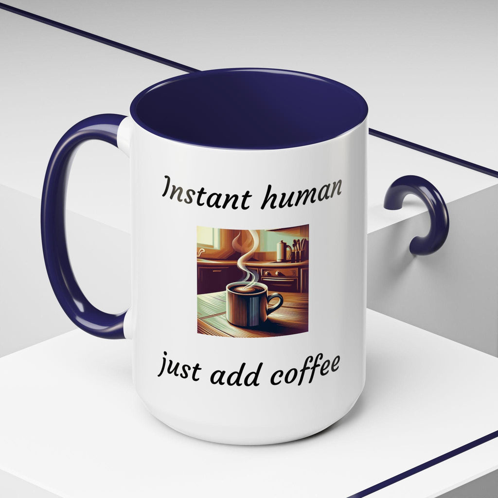 Instant Human Just Add Coffee, Funny Accent Coffee Mug, 11oz & 15oz, Perfect Gift for Coffee Lovers